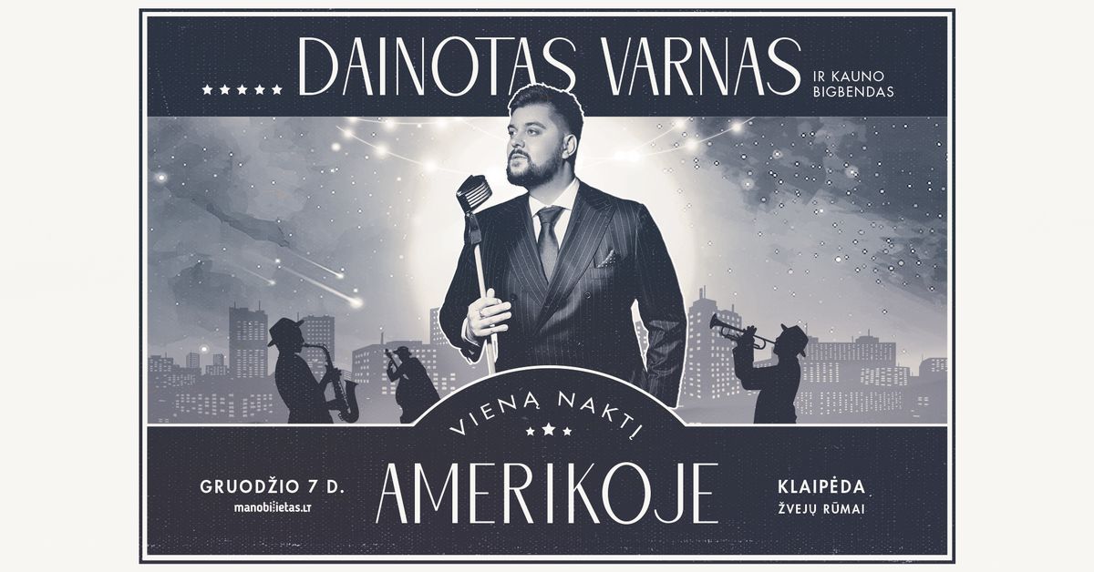 Dainotas Varnas ir Kauno bigbendas ,,Vien\u0105 nakt\u012f Amerikoje" \/ KLAIP\u0116DA