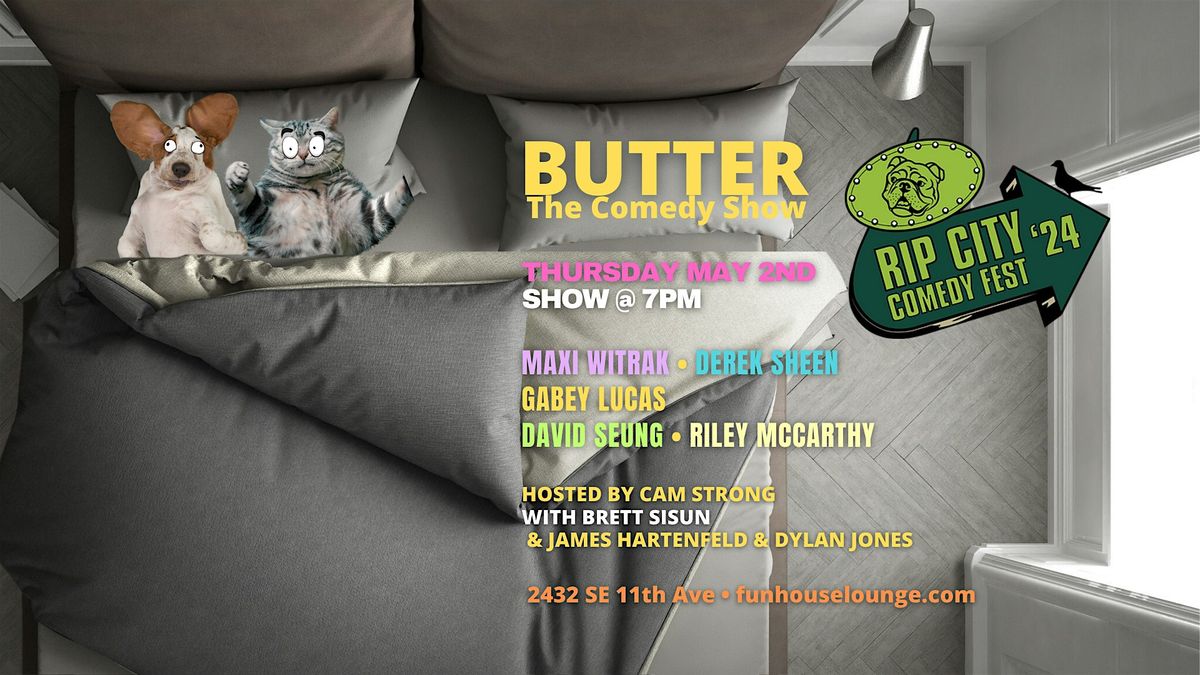 Butter: The Comedy Show w\/ Rip City Comedy Festival