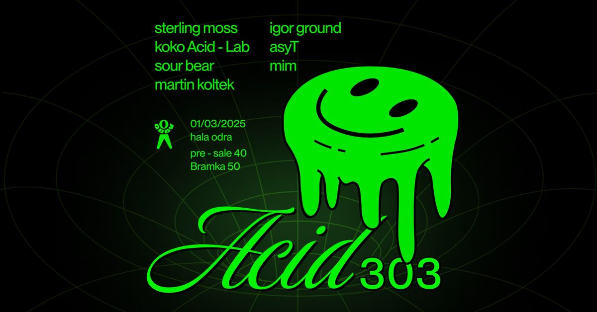 ACID 303 \/ Hala Odra \/ 01.03.2025 \/ pres. Sterling Moss & koko Acid-Lab