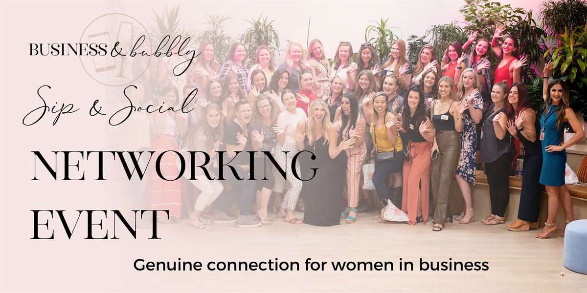 JULY  Networking Event for Women in Business in BOISE by Business & Bubbly