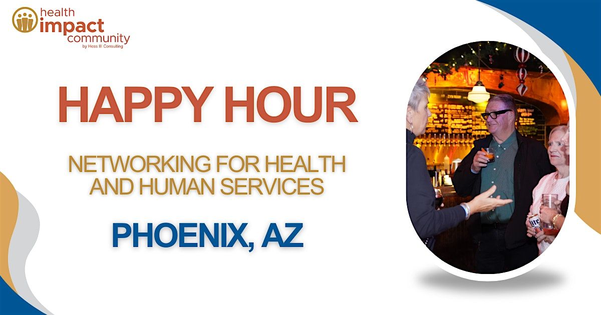 PHOENIX Health Impact Community Happy Hour Networking Event