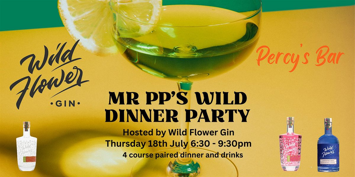 Mr PP's Wild Dinner Party - with Wild Flower Gin