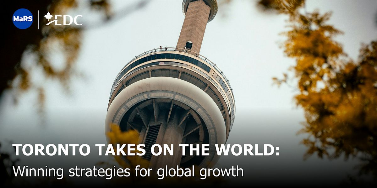 Toronto takes on the world: Winning strategies for global growth