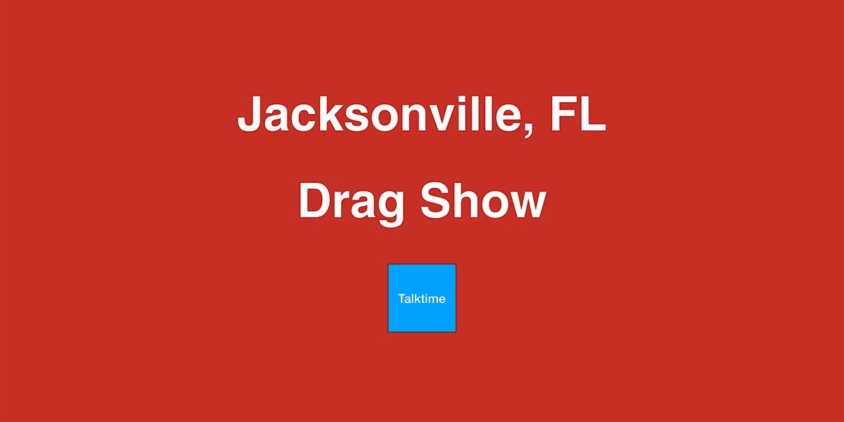 Drag Show - Jacksonville