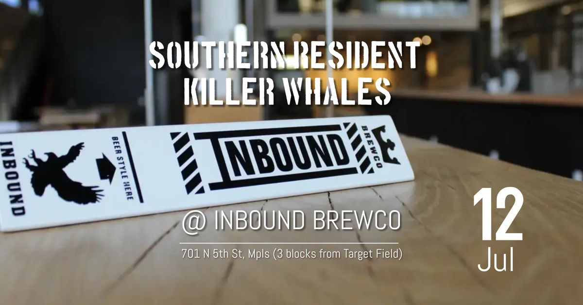 Southern Resident Killer Whales at Inbound BrewCo
