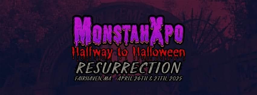 MonstahXpo Halfway to Halloween  "Resurrection"