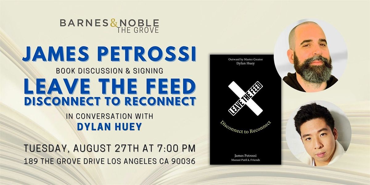 James Petrossi & Dylan Huey discuss LEAVE THE FEED at B&N The Grove