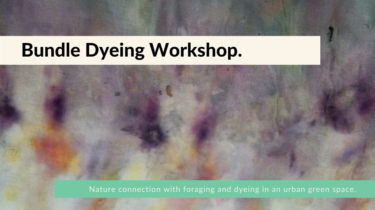 Fabric Bundle Dyeing Nature Connection Workshop - Hackney, London