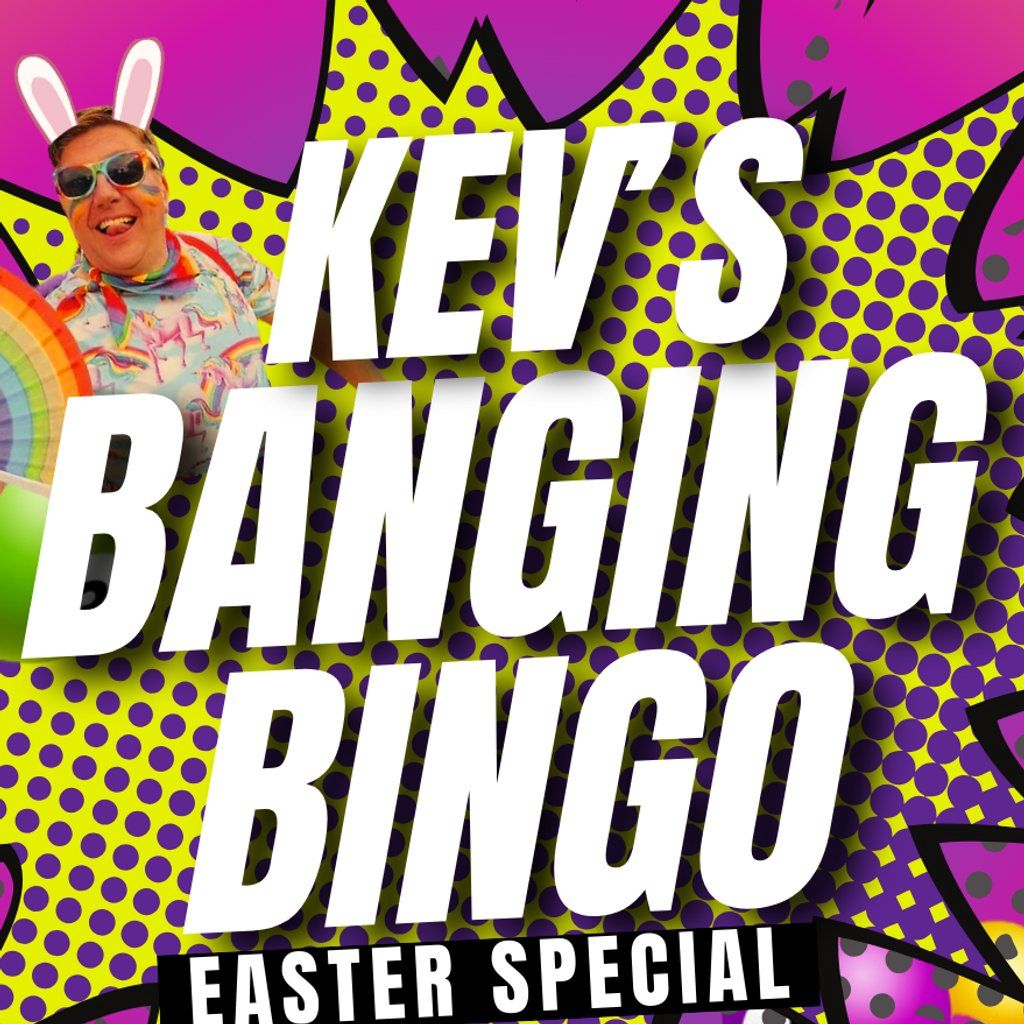 Kev's Banging Bingo Easter Special