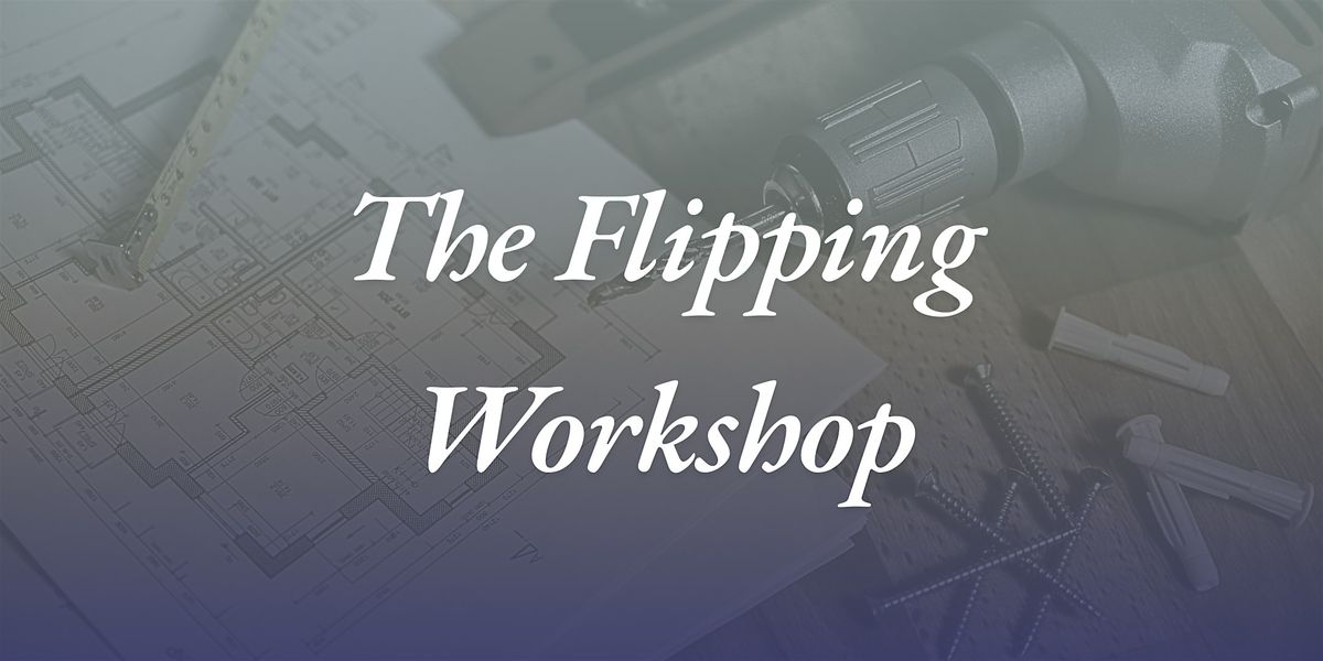 The House Flipping Workshop