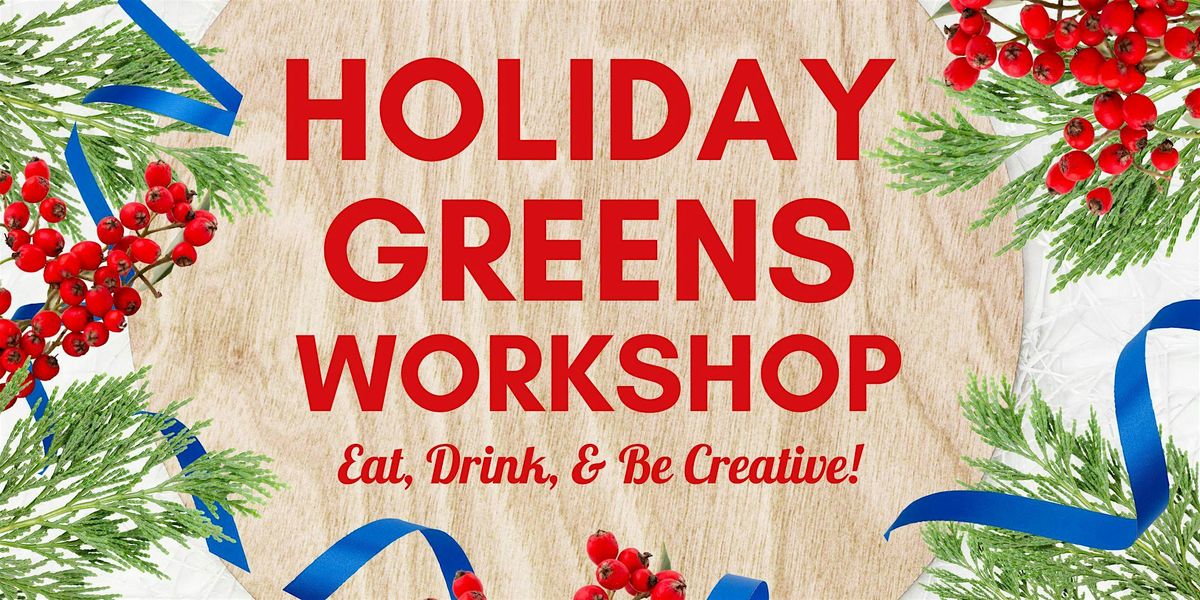 Holiday Greens Workshop