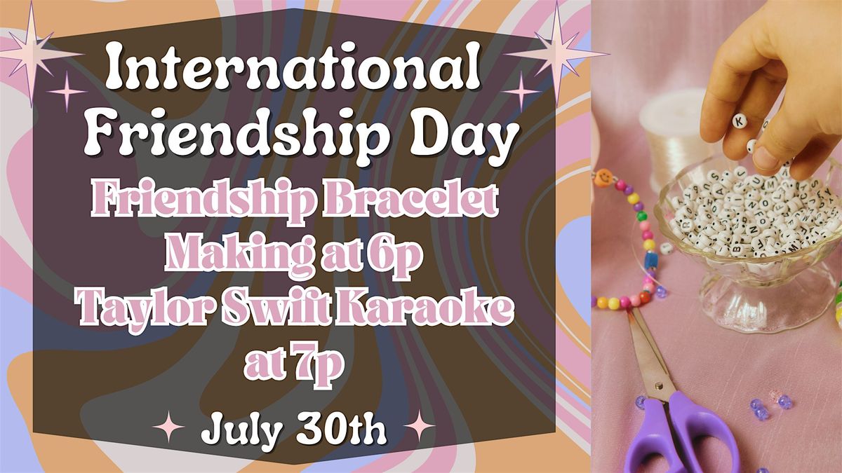 International Friendship Day & Taylor Swift Karaoke