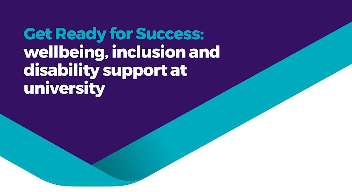 Get Ready for Success: wellbeing and disability support at university