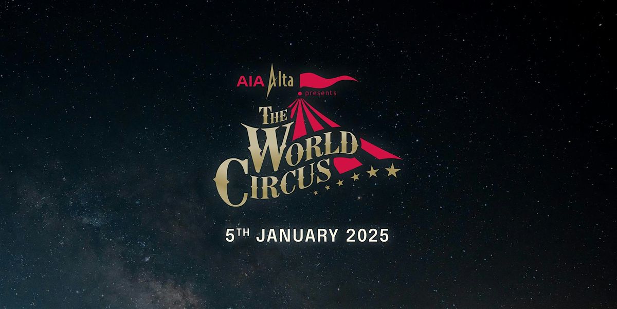 AIA Alta Presents The World Circus | \u53cb\u90a6\u5cfb\u5b87\u5448\u737b\u4e16\u754c\u96dc\u6280\u5718 (Standard \u6a19\u6e96)