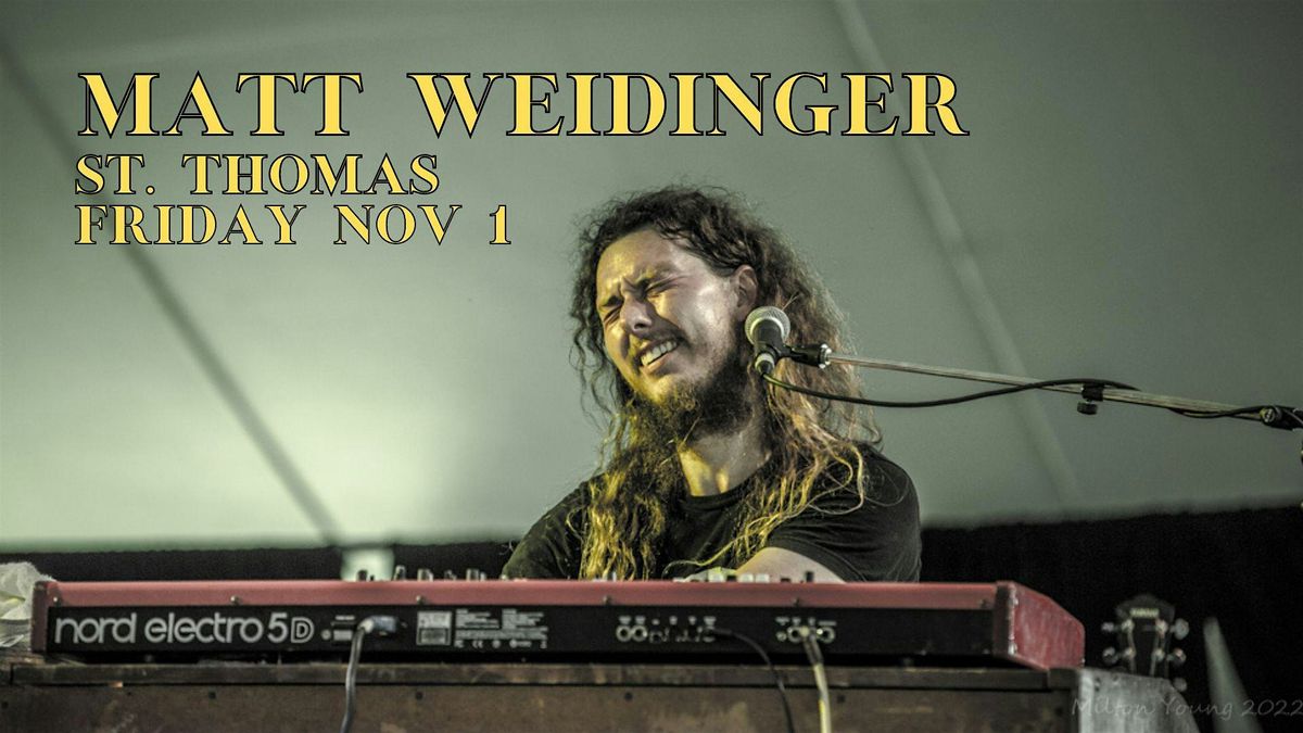 MATT WEIDINGER and his 5pc band return to St. Thomas!