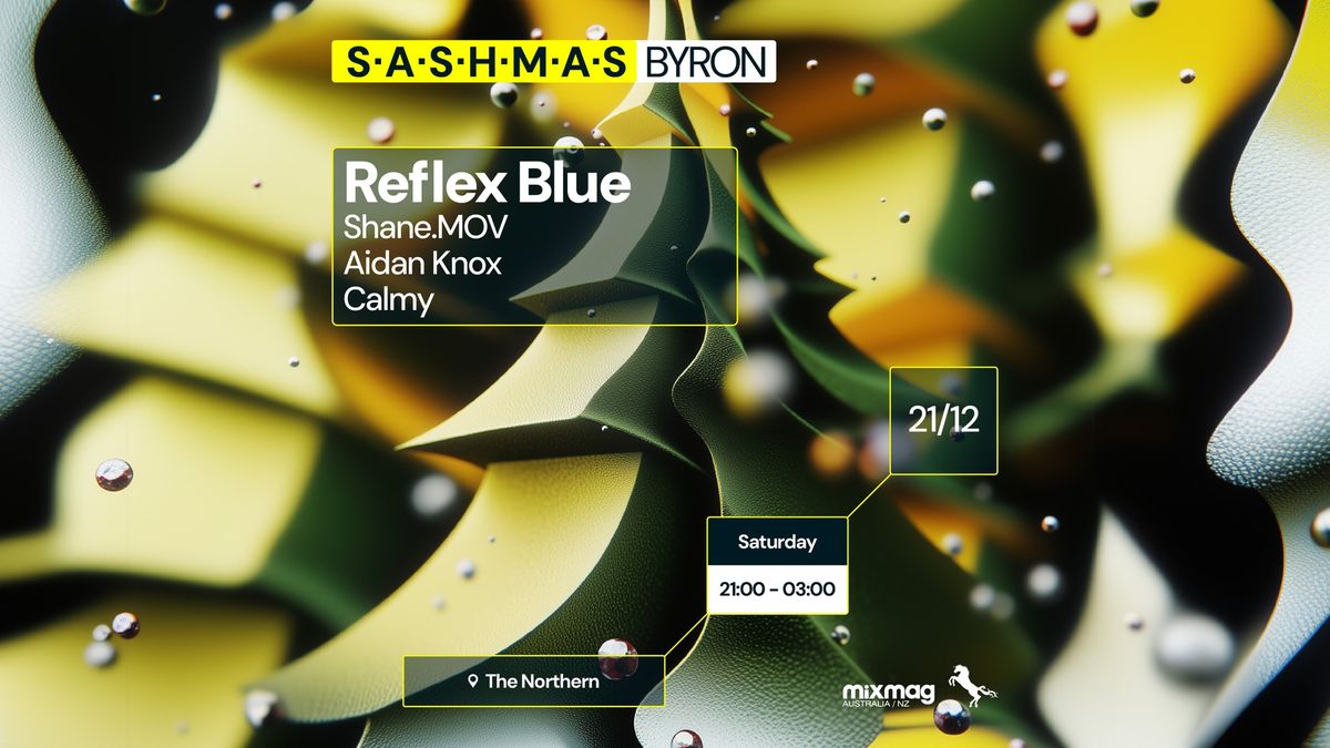 \u2605 S.A.S.H.M.A.S Byron Bay \u2605 Reflex Blue \u2605 Saturday December 21st \u2605