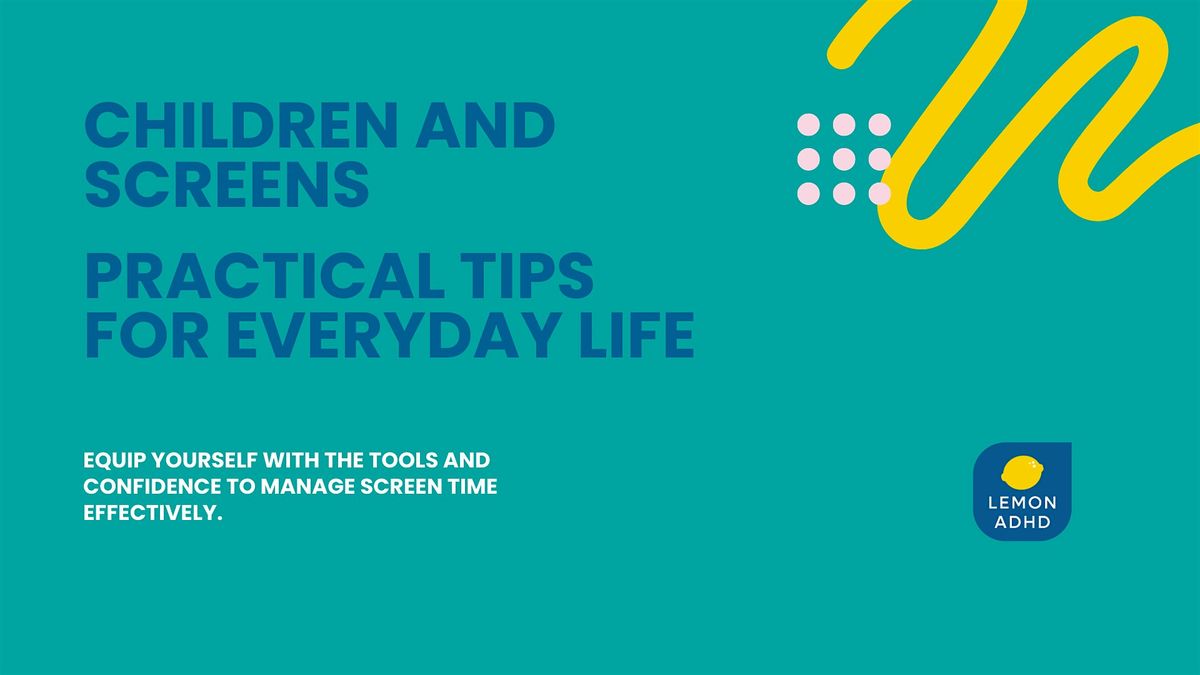 Children and Screens: practical tips for everyday life #lemonadhd #screens