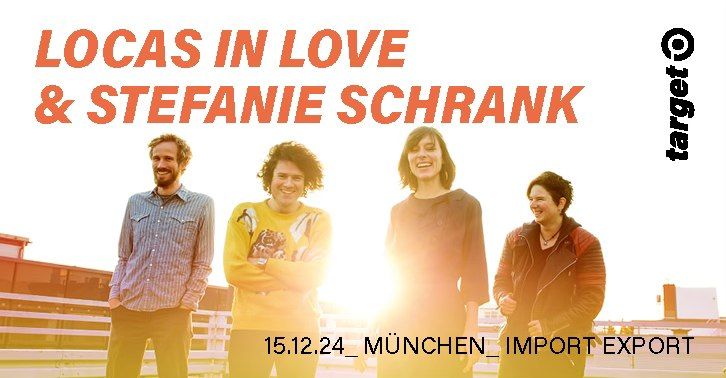 LOCAS IN LOVE & STEFANIE SCHRANK - M\u00fcnchen, Import Export