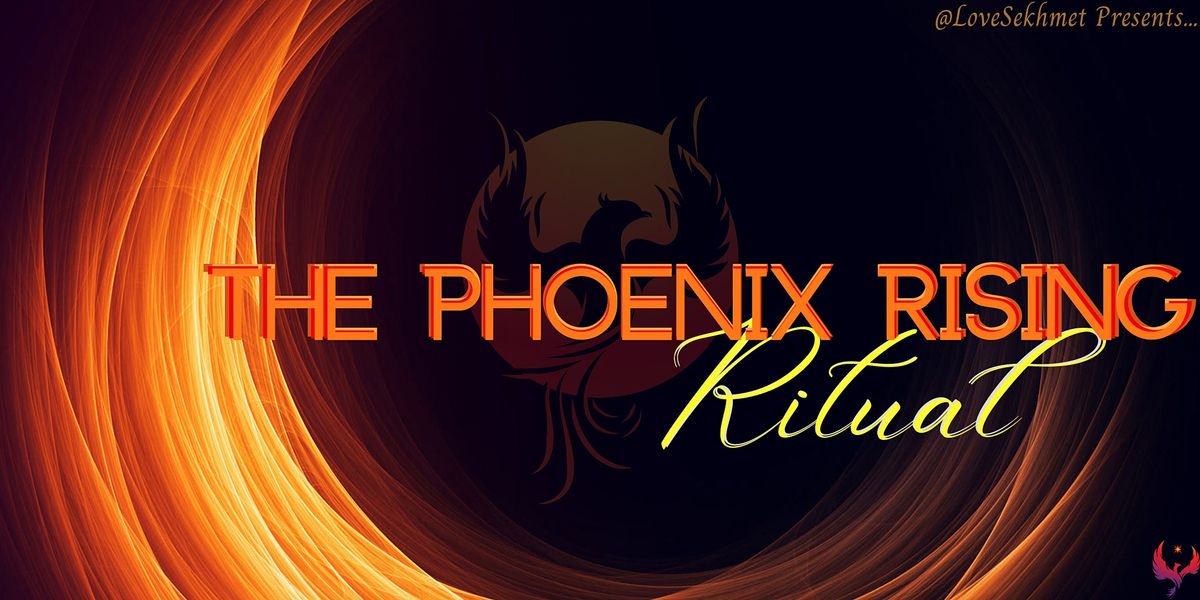 The Phoenix Rising Ritual