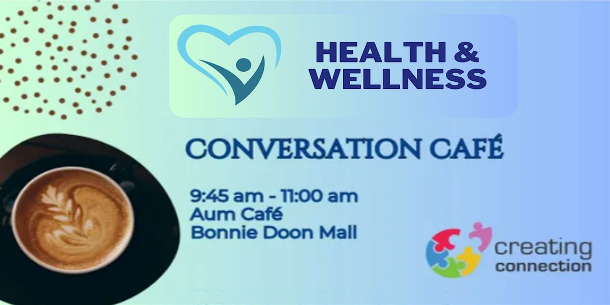 Conversation Caf\u00e9 - Discussions on Health and Wellness