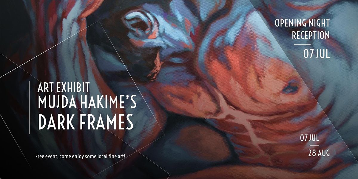 FREE ART EXHIBIT: Mujda Hakime's Dark Frames (Jul-Aug)
