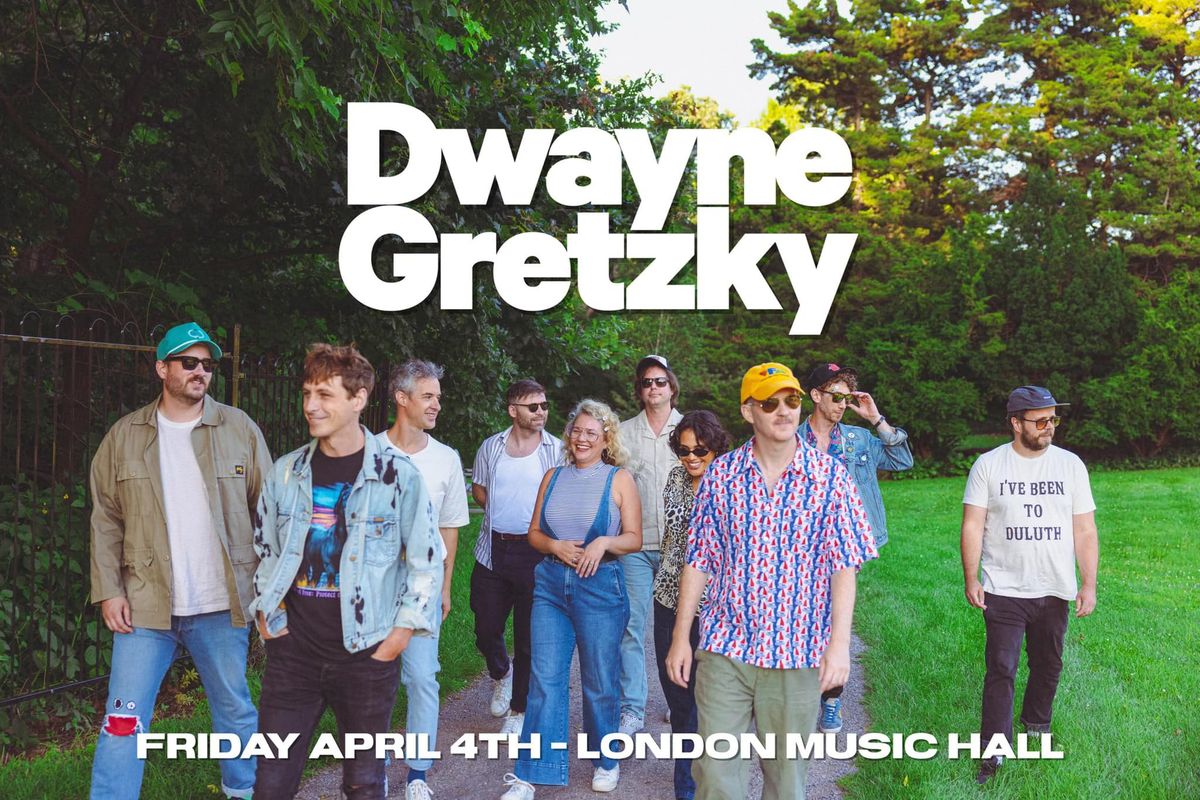 Dwayne Gretzky - April 4th @ London Music Hall