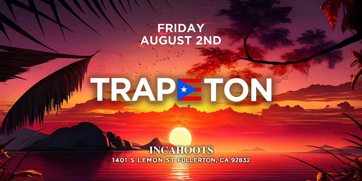 TRAPETON PARTY @ INCAHOOTS OC \/\/ HIP-HOP & REGGAETON \/\/ $5 BEFORE 10PM