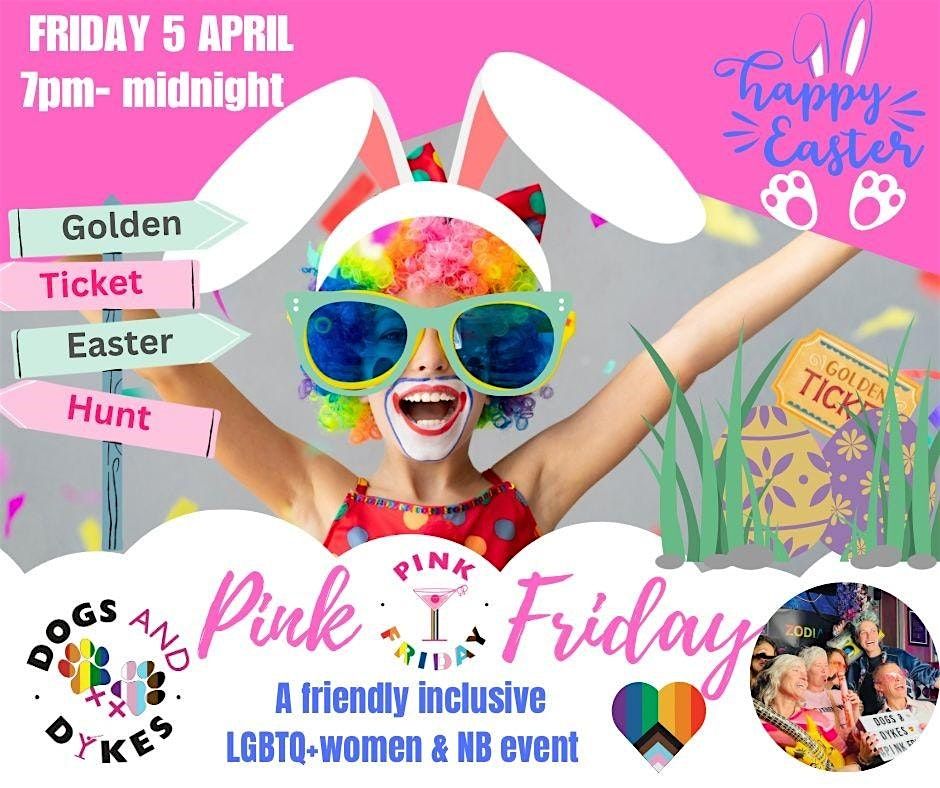 Friday 5th April  ~ Pink Friday EGGSTRAVAGANZA!