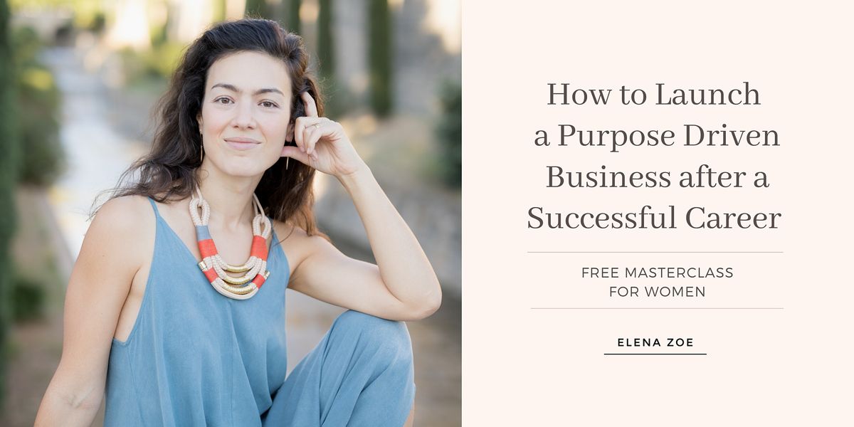 How to launch a purpose-driven business after a successful career - ONLINE