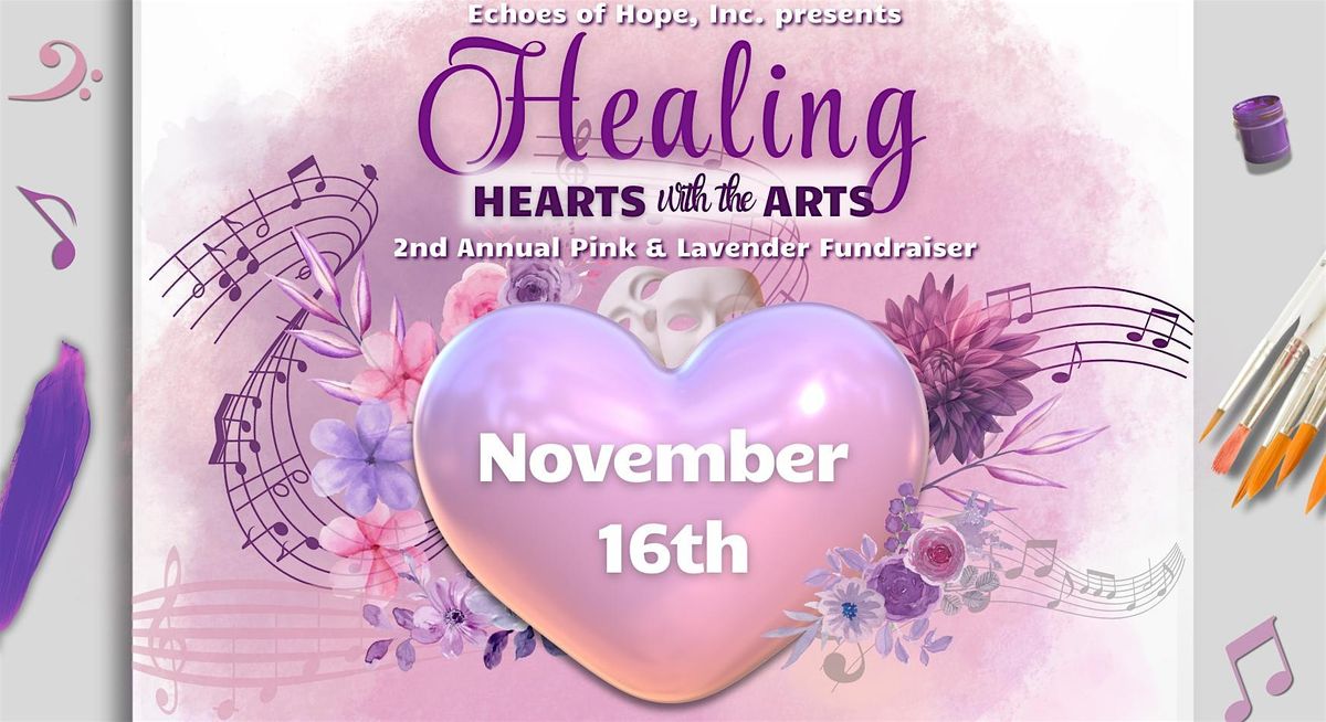 Healing Hearts with the Arts - 2nd Annual Pink and Lavender Fundraiser