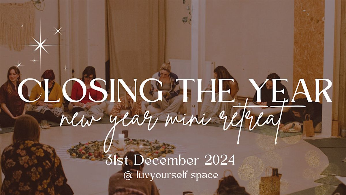 New Years Eve - Closing the Year Mini Retreat!