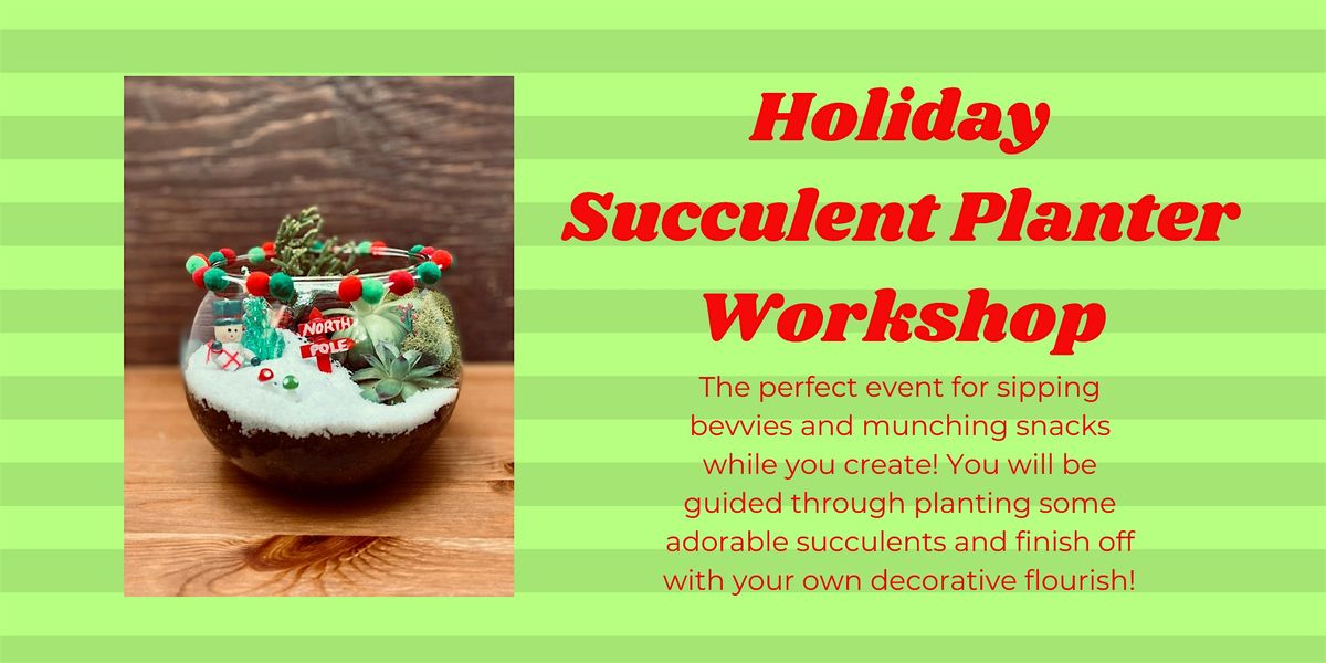 Holiday Succulent Bowl Workshop