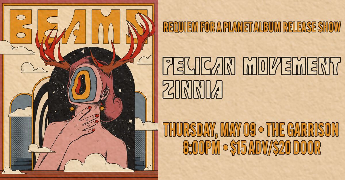 BEAMS "Requiem for a Planet" Album release show w\/ Pelican Movement(NY), Zinnia