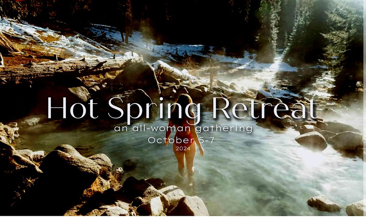 Hot Spring Women's Retreat (1 Spot Left)