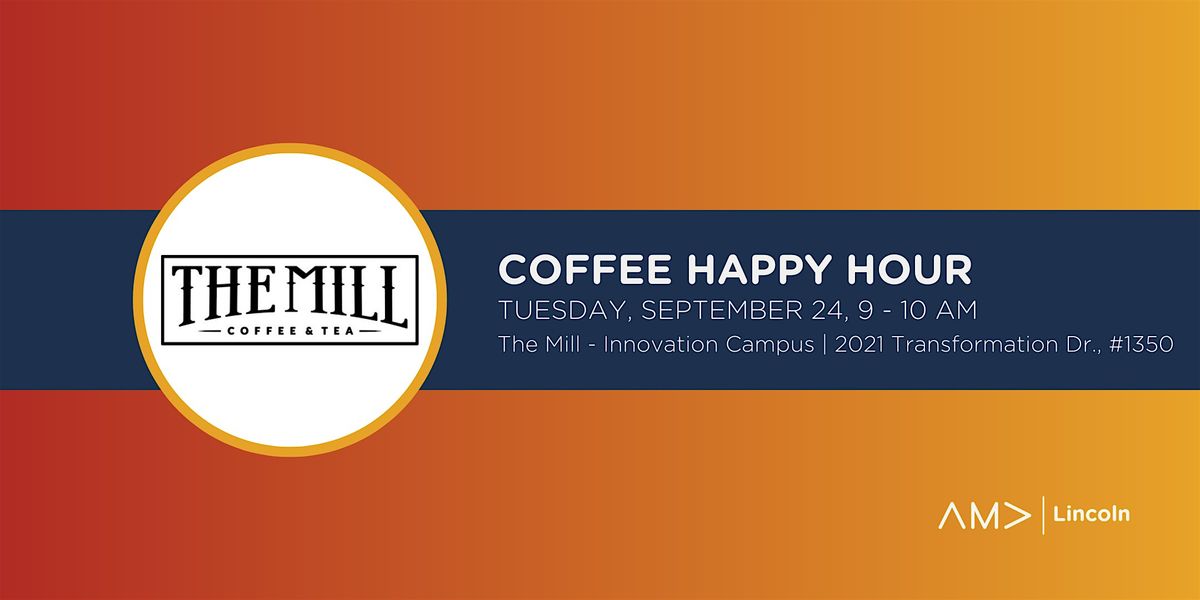 AMA Lincoln Coffee Happy Hour at The Mill - Innovation Campus