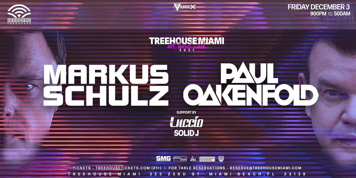 MARKUS SCHULZ  + PAUL OAKENFOLD  @ Treehouse Miami