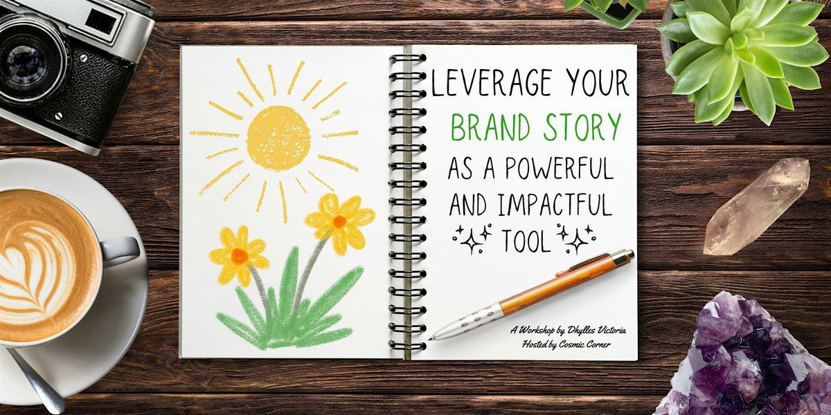 Leverage Your Brand Story as a Powerful and Impactful Tool Workshop