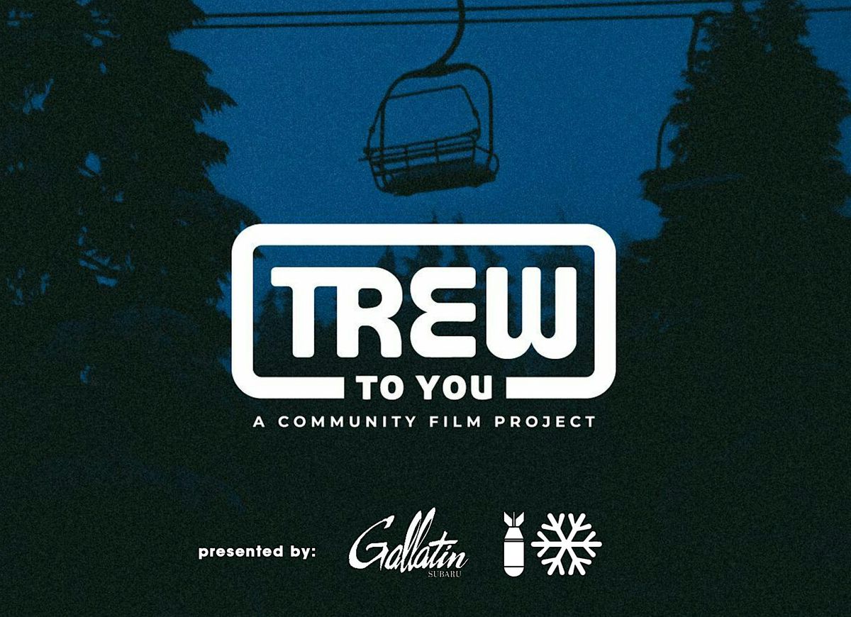 TREW to YOU FILM TOUR presented by: Gallatin Valley Subaru