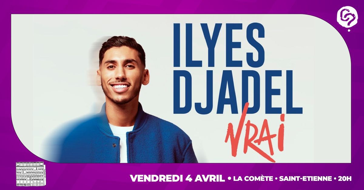 ILYES DJADEL \u2022 Vendredi 4 avril \u2022 La Com\u00e8te Saint-Etienne