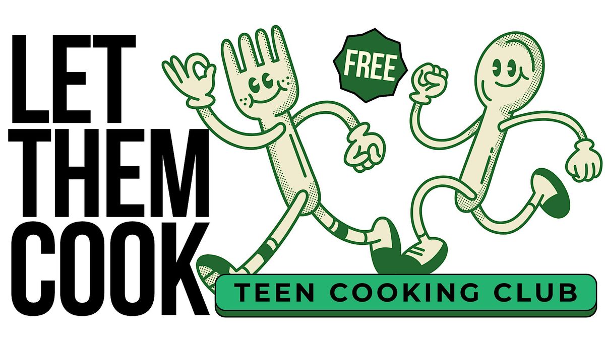 Let Them Cook - Teen Cooking Club