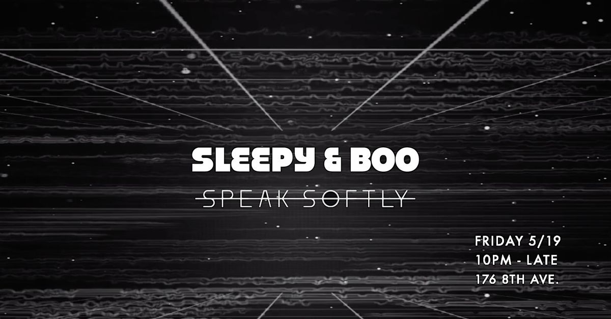 Sleepy & Boo - Fri. May 19th - Speak Softly at LouLou, LOULOU, New York ...