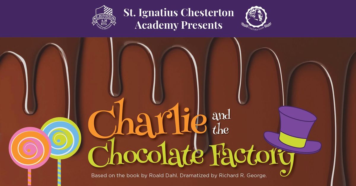 St. Ignatius Chesterton Academy Presents "Charlie and the Chocolate Factory"