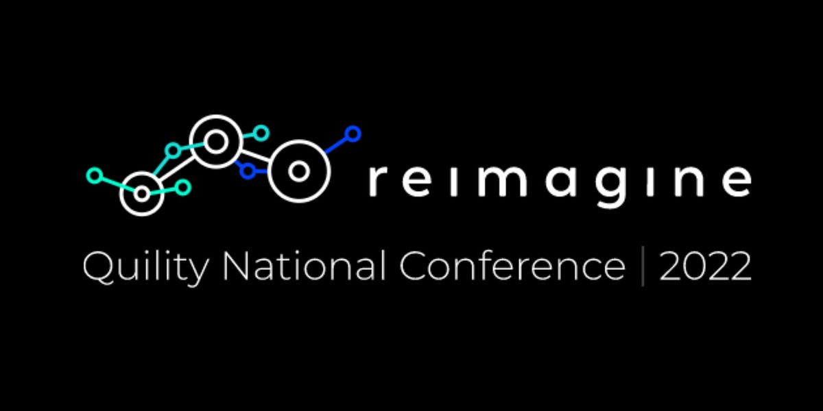 Reimagine 2022 Quility National Conference (Tentative Dates)