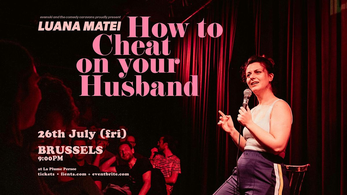 HOW TO CHEAT ON YOUR HUSBAND  \u2022 BRUSSELS\u2022  Stand-up Comedy in English