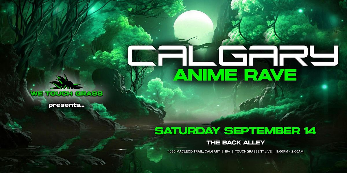 #WeTouchGrass presents: CALGARY Anime Rave - 2nd Edition