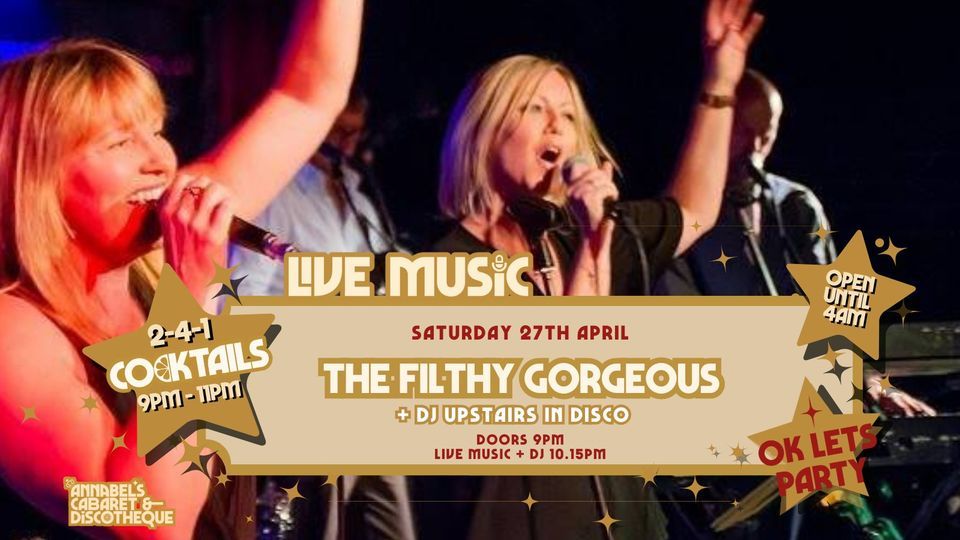 Live Music : THE FILTHY GORGEOUS \/\/ Annabel\u2019s Cabaret & Discotheque