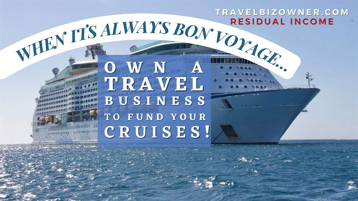 Own a Travel Biz to Fund Your Cruise Lifestyle in Orlando, FL