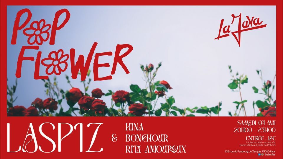 POP FLOWER : LASPIZ - HINA - BONCHOUR - RITA AMOUREUX (DJ)