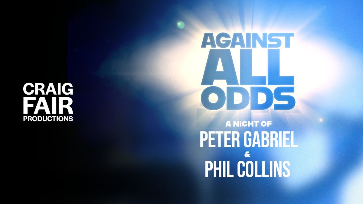 Against All Odds: A Night of Peter Gabriel and Phil Collins