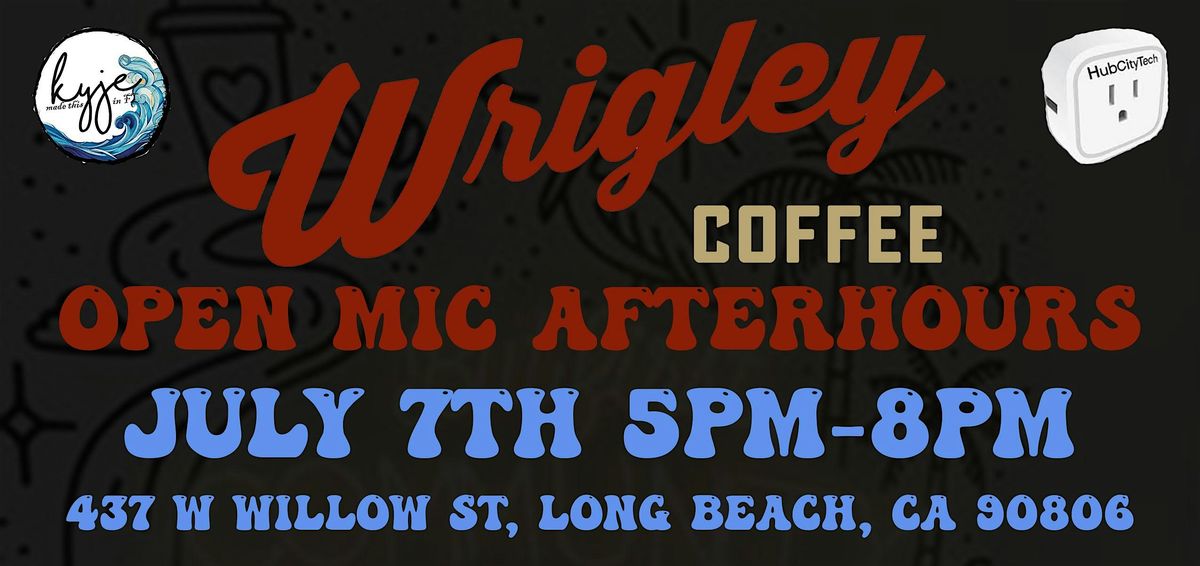 Wrigley Open Mic Afterhours July 7th